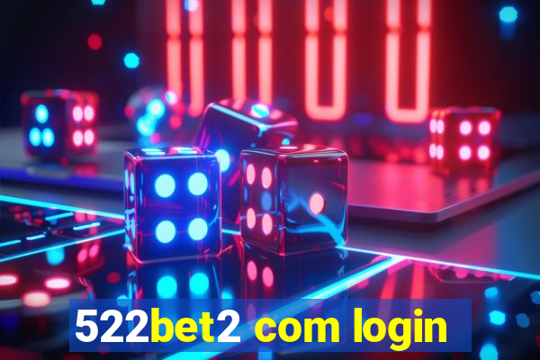 522bet2 com login